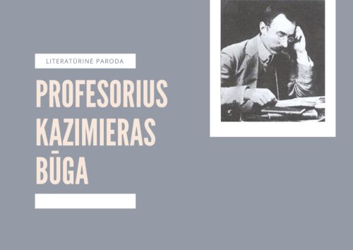 Profesorius Kazimieras Būga. Literatūrinės parodos afiša. Nuotraukoje vyras tamsiais plaukais, su ūsais ir apvaliais akiniais skaito knygą.