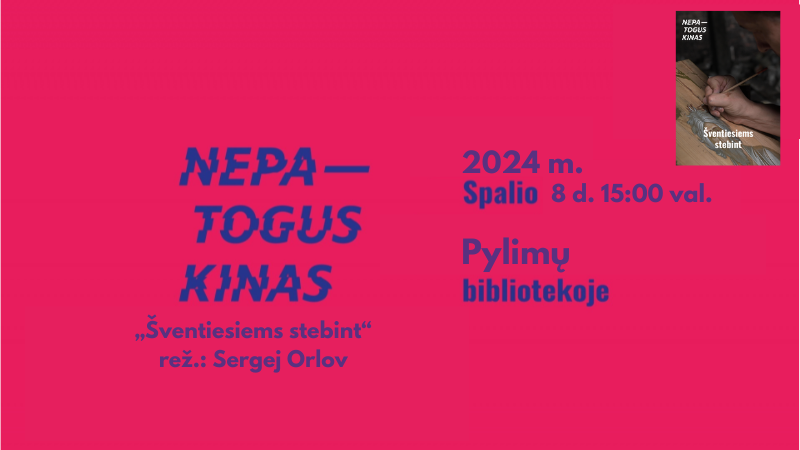 Nepatogus kinas. Šventiesiems stebint. Pylimų bibliotekoje.