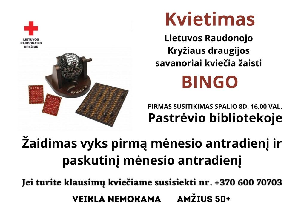 Kvietimas Lietuvos Raudonojo Kryžiaus draugijos savanoriai kviečia žaisti BINGO pirmas susitikimas spalio 8d. 16val. Pastrėvio bibliotekoje. Žaidimas vyks pirmą mėnesio antradienį ir paskutinį mėnesio antradienį. Veikla nemokama. Amžius 50+