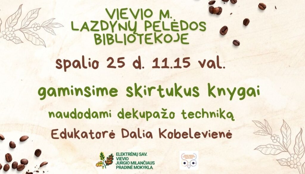 Vievio m. Lazdynų Pelėdos bibliotekoje 2024m. spalio 25 d. 11.15val. gaminsime skirtukus knygai naudodami dekupažo techniką. Edukatorė Dalia Kobelevienė. Elektrėnų sav. Vievio Jurgio Milančiaus pradinė mokykla.