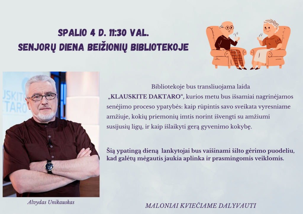 Melsvas renginio plakatas. Plakate Alvydo Unikausko nuotrauka. Spalio 4d. 11.30 val. Senjorų diena beižionių bibliotekoje. Transliuojama laida „Klauskite daktaro“. Pieštinis paveikslėlis: du senoliai sėdi ant rudų fotelių ir šnekučiuojasi.