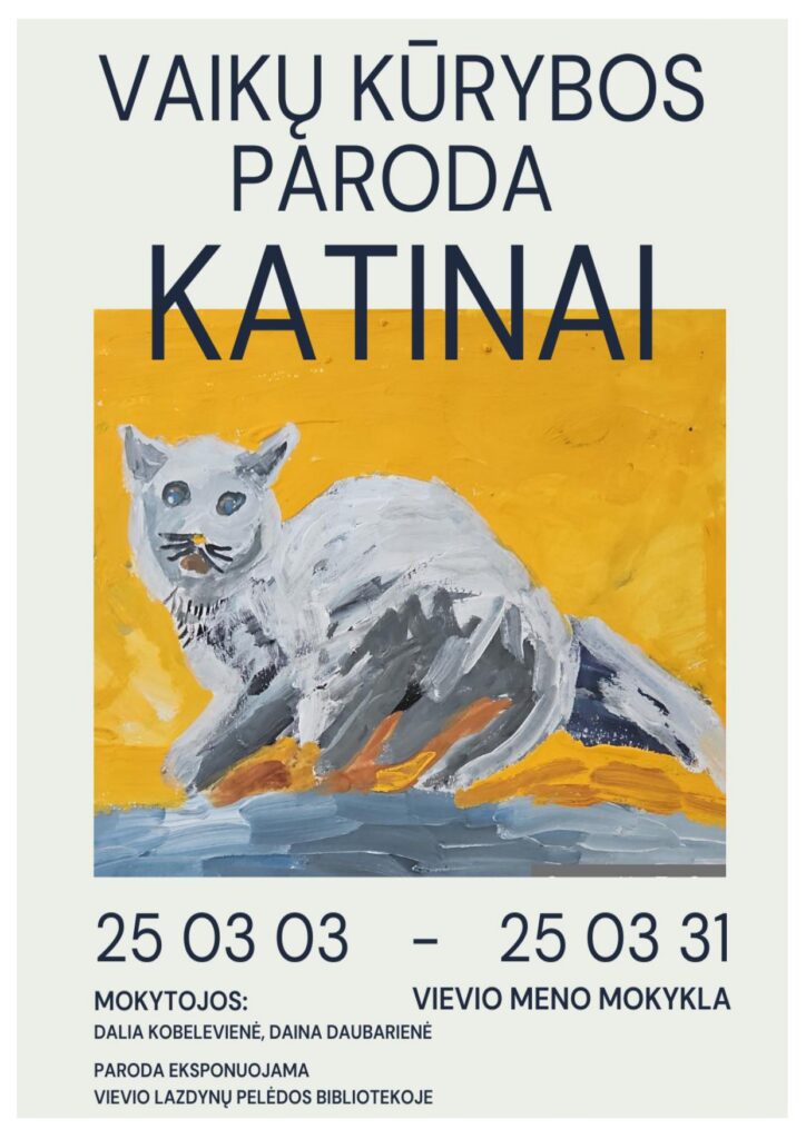 Vaikų kūrybos parodos afiša "Katinai". Parodos laikotarpis kovo 3- 31 d. Vievio Lazdynų Pelėdos bibliotekoje.